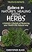 Believe in Nature's Healing with Herbs by Christopher Black
