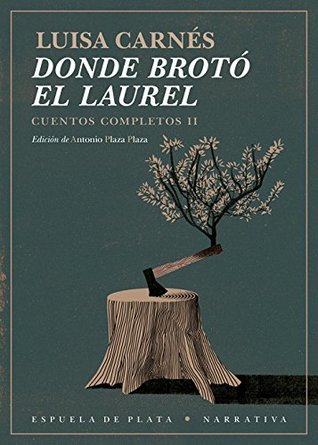 Donde brotó el laurel: Cuentos completos II (Paperback)