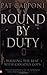Bound by Duty : Walking the...