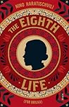 The Eighth Life: ...