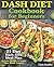 Dash Diet Cookbook for Beginners: 21-Day Dash Diet Meal Plan to Lose Weight and Lower Your Blood Pressure