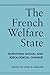 The French Welfare State: Surviving Social And Ideological Change