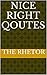 Nice Right Qoutes by The Rhetor