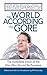 The World According to Gore: The Incredible Vision of the Man Who Should Be President