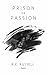 Prison or Passion