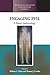 Engaging Evil: A Moral Anthropology (Methodology & History in Anthropology Book 36)