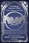 The Delicate, Passionate World of Gregory Morgan and Vivien Prevette / Book 2 - The Courtship Book cover for The Delicate, Passionate World of Gregory Morgan and Vivien Prevette / Book 2 - The Courtship