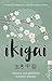 Ikigai: Gesund und glücklich hundert werden