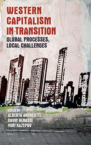 Western capitalism in transition: Global processes, local challenges (Kindle Edition)