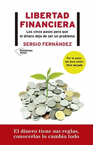 Libertad financiera: Los cinco pasos para que el dinero deje de ser un problema (Spanish Edition)