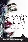 A Curse of the Lucky (Mr. Lucky Trilogy #1) A Curse of the Lucky (Mr. Lucky Trilogy #1)