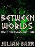 Between Worlds