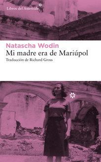 Portada de Mi madre era de Mariúpol, de Natascha Wodin