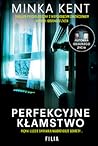 Perfekcyjne kłamstwo by Minka Kent Perfekcyjne kłamstwo by Minka Kent