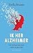 Ik heb Alzheimer: Het verhaal van mijn vader in deze tijd (Dutch Edition)
