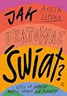 Jak uratować świa...
