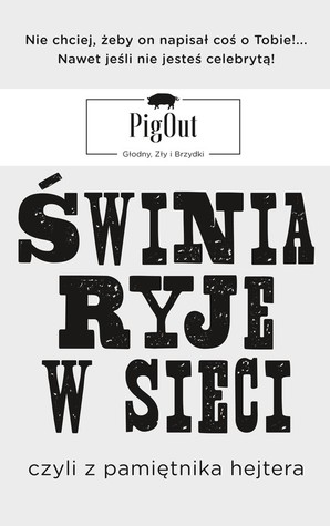 Świnia ryje w sieci, czyli z pamiętnika hejtera