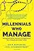 MILLENNIALS WHO MANAGE - Me...