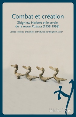 Combat et création. Zbigniew Herbert et le cercle de la revue Kultura (1958-1998)