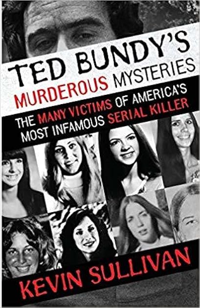 Ted Bundy's Murderous Mysteries: The Many Victims Of America's Most Infamous Serial Killer