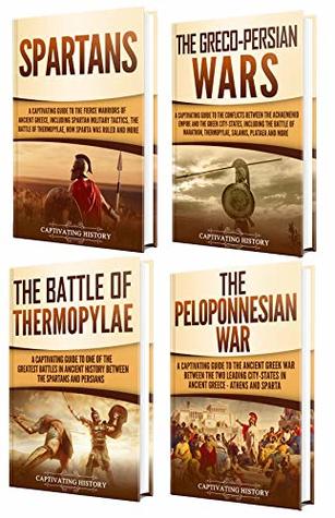 Sparta: A Captivating Guide to the Spartans, Greco-Persian Wars, Battle of Thermopylae, and Peloponnesian War (Exploring Ancient History)
