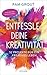 Entfessle deine Kreativität: 52 Projekte für ein kreatives Leben (German Edition)