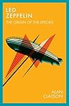 Led Zeppelin: How, Why and Where it all Began (The Origin of the Species Book 2) Led Zeppelin: How, Why and Where it all Began (The Origin of the Species Book 2)