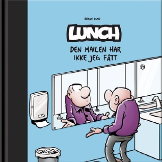 Den mailen har ikke jeg fått (Lunch, #8)