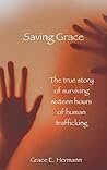 Saving Grace: The True Story of a Sex Trafficking Survivor