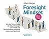 Foresight Mindset™: Die Kunst und Wissenschaft, seine Zukunft zu designen (German Edition)