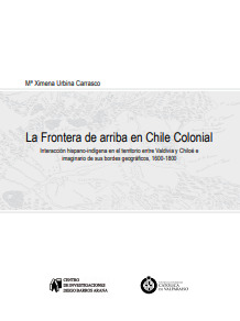 La frontera de arriba en Chile colonial. Interacción hispano-indígena en el territorio entre Valdivia y Chiloé e imaginario de sus bordes geográficos, 1600-1800
