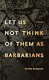 let us not think of them as barbarians