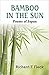 Bamboo In the Sun by Richard F. Fleck