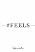 #FEELS