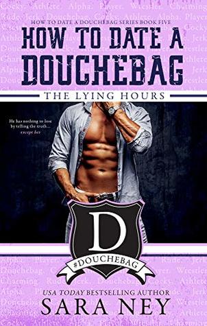 The Lying Hours (How to Date a Douchebag #5)
