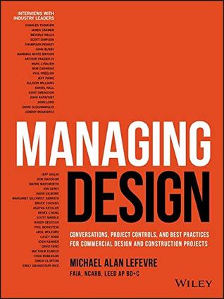 Managing Design: Conversations, Project Controls, and Best Practices for Commercial Design and Construction Projects (Kindle Edition)
