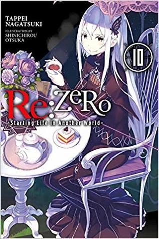 Re:ZERO -Starting Life in Another World-, Vol. 10 (Re:Zero Light Novels, #10)
