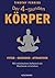 Der 4-Stunden-Körper: Fitter - gesünder - attraktiver - Mit minimalem Aufwand ein Maximum erreichen