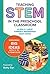 Teaching STEM in the Preschool Classroom: Exploring Big Ideas with 3- to 5-Year-Olds (Early Childhood Education Series)