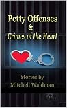 Petty Offenses and Crimes of the Heart Petty Offenses and Crimes of the Heart