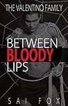 Between Bloody Lips (The Valentino Family #2) Between Bloody Lips (The Valentino Family #2)