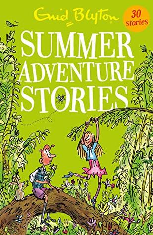 Summer Adventure Stories: Contains 25 classic tales (Bumper Short Story Collections Book 30)