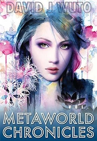 Metaworld Chronicles: Vol.1 by David J. Wuto book cover