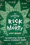 The Science of Rick and Morty: The Unofficial Guide to Earth's Stupidest Show Book cover for The Science of Rick and Morty: The Unofficial Guide to Earth's Stupidest Show