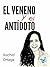 El veneno y el antídoto by Xochitl Ortega