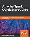 Apache Spark Quick Start Guide by Shrey Mehrotra