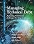 Managing Technical Debt: Reducing Friction in Software Development (SEI Series in Software Engineering)