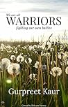 Warriors: We all are warriors fighting our own battles Book cover for Warriors: We all are warriors fighting our own battles