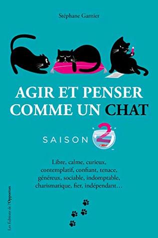 Agir Et Penser Comme Un Chat Saison 2 By Stephane Garnier