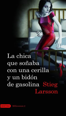 Tapa de La chica que soñaba con una cerilla y un bidón de gasolina (Millenium, #2) (Stieg Larsson)